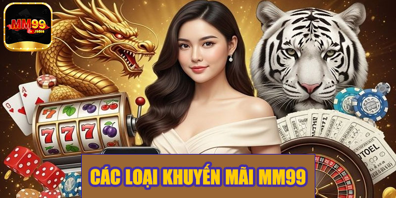 Các loại khuyến mãi MM99 phổ biến hiện nay