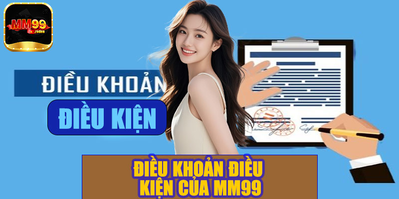 Điều Khoản Điều Kiện Của MM99 – Thông Tin Người Chơi Cần Biết