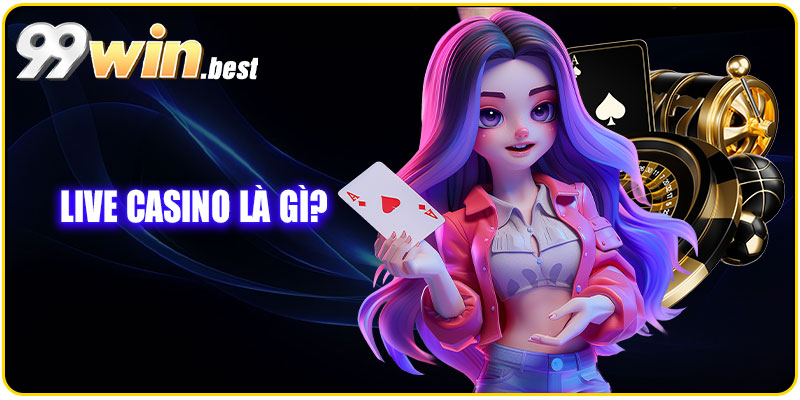 Live Casino là gì?